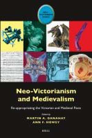 Neo-Victorianism and Medievalism: Re-appropriating the Victorian and Medieval Pasts de Martin A. Danahay