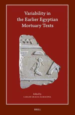 Variability in the Earlier Egyptian Mortuary Texts de Carlos Gracia Zamacona