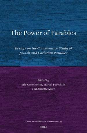 The Power of Parables: Essays on the Comparative Study of Jewish and Christian Parables de Eric Ottenheijm