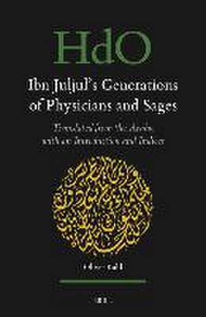 Ibn Juljul’s Generations of Physicians and Sages: Translated from the Arabic with an Introduction and Indices de Ibn Juljul