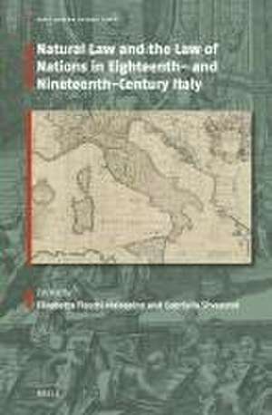 Natural Law and the Law of Nations in Eighteenth- and Nineteenth-Century Italy de Elisabetta Fiocchi Malaspina