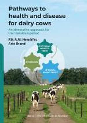 Pathways to Health and Disease for Dairy Cows de Rik A.M. Hendriks