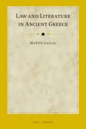 Law and Literature in Ancient Greece de Martín Laclau