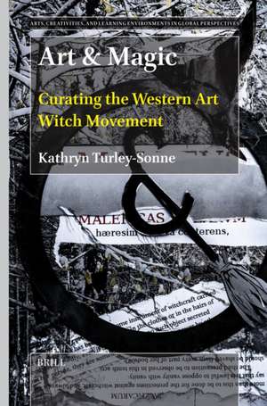 Art & Magic: Curating the Western Art Witch Movement de Kathryn Turley-Sonne