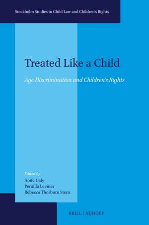 Treated Like a Child: Age Discrimination and Children’s Rights de Aoife Daly