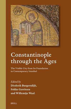 Constantinople through the Ages: The Visible City from Its Foundation to Contemporary Istanbul de Diederik Burgersdijk