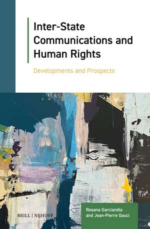 Inter-State Communications and Human Rights: Developments and Prospects de Rosana Garciandia
