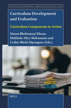 Curriculum Development and Evaluation: Curriculum Components in Action de Simon Bheki Khoza