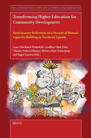 Transforming Higher Education for Community Development: Participatory Reflection on a Decade of Mutual Capacity-Building in Northern Uganda de Lone Dirckinck-Holmfeld