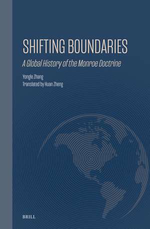 Shifting Boundaries: A Global History of the Monroe Doctrine de Yongle Zhang