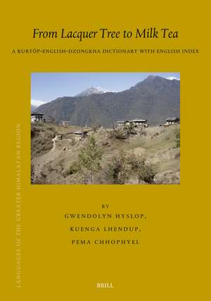 From Lacquer Tree to Milk Tea: A Kurtöp-English-Dzongkha Dictionary with English Index de Gwendolyn Hyslop