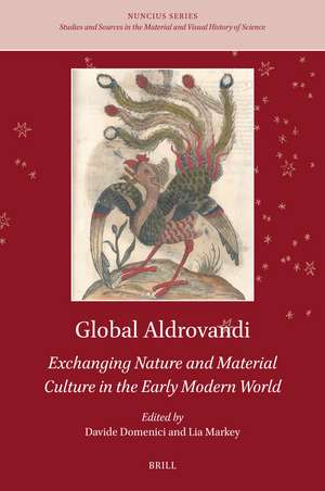 Global Aldrovandi: Exchanging Nature and Material Culture in the Early Modern World de Davide Domenici