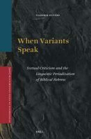 When Variants Speak: Textual Criticism and the Linguistic Periodization of Biblical Hebrew de Vladimir Olivero