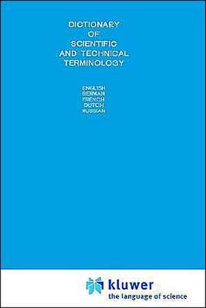 Dictionary of Scientific and Technical Terminology: English German French Dutch Russian de A.S. Markov