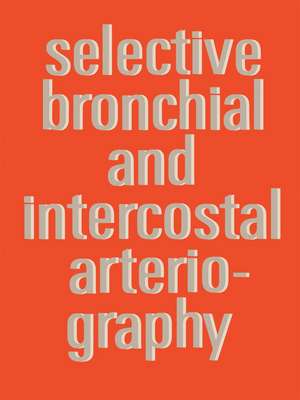 Selective Bronchial and Intercostal Arteriography de A.S.J. Botenga