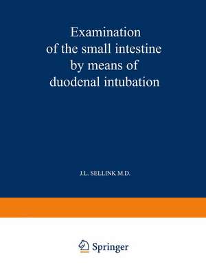 Examination of the Small Intestine by Means of Duodenal Intubation de J. L. Sellink