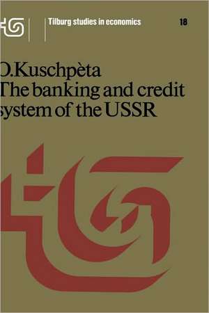 The banking and credit system of the USSR de O. Kuschpèta