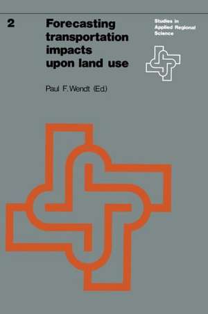 Forecasting transportation impacts upon land use de P.F. Wendt