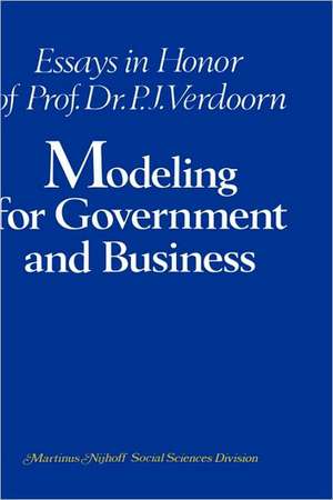 Modeling for Government and Business: Essays in Honor of Prof. Dr. P. J. Verdoorn de C.A. van Bochove