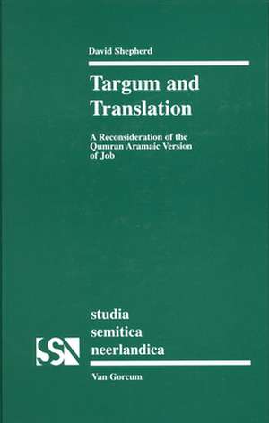 Targum and Translation: A Reconsideration of the Qumran Aramaic Version of Job de David Shepherd