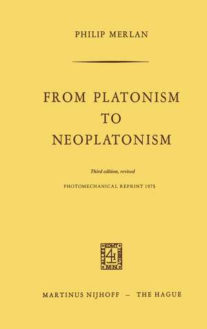 From Platonism to Neoplatonism: Third Edition Revised de Fr. Merlan