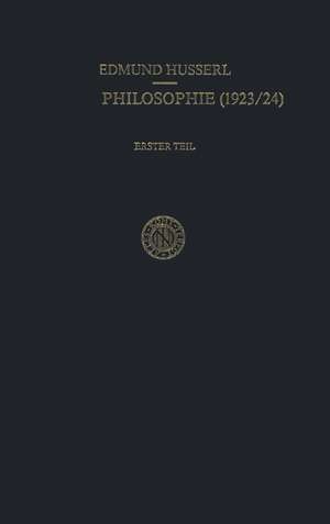 Erste Philosophie (1923/24) Erster Teil Kritische Ideengeschichte: Erster Teil: Kritische Ideengeschichte de Edmund Husserl