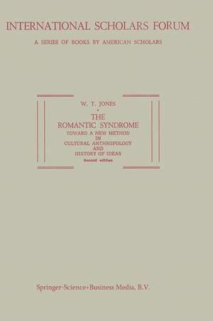 The Romantic Syndrome: Toward a New Method in Cultural Anthropology and History of Ideas de W.T. Jones