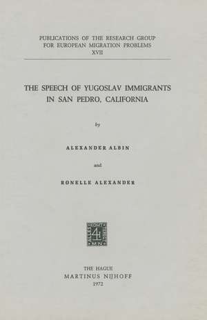 The Speech of Yugoslav Immigrants in San Pedro, California de A. Albin