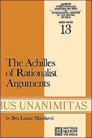 Achilles of Rationalist Arguments: The Simplicity, Unity and the Identity of Thought and Soul from the Cambridge Platonists to Kant: A Study in the History of Argument de B.L. Mijuskovic