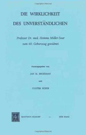 Die Wirklichkeit Des Unverständlichen: Professor Dr. Med. Hemmo Müller-Suur Zum 60. Geburtstag Gewidmet de J. M. Broekman