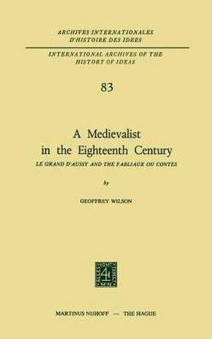 A Medievalist in the Eighteenth Century: Le Grand d’Aussy and the Fabliaux ou Contes de Geoffrey Wilson