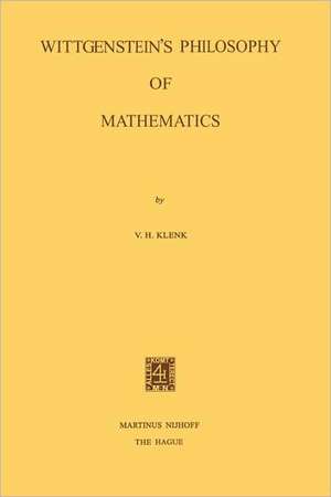 Wittgenstein’s Philosophy of Mathematics de V.H. Klenk