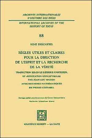 Règles utiles et claires pour la direction de l'esprit en la recherche de la vérité: Traduction selon le lexique cartésien, et annotation conceptuelle par Jean-Luc Marionavec des notes mathématiques de Pierre Costabel de René Descartes