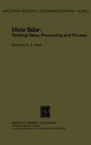 Vicia Faba: Feeding Value, Processing and Viruses de D.A. Bond