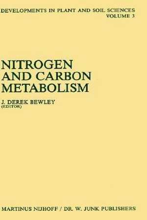 Nitrogen and Carbon Metabolism: Proceedings of a Symposium on the Physiology and Biochemistry of Plant Productivity, held in Calgary, Canada, July 14–17, 1980 de J. Derek Bewley