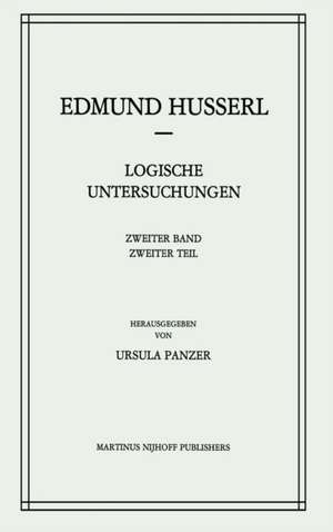 Logische Untersuchungen: Zweiter Band Untersuchungen zur Phänomenologie und Theorie der Erkenntnis de Edmund Husserl