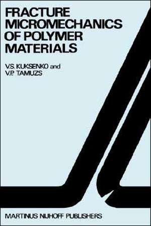 Fracture micromechanics of polymer materials de V.S. Kuksenko