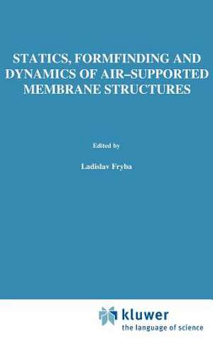 Statics, Formfinding and Dynamics of Air-Supported Membrane Structures de V. Firt