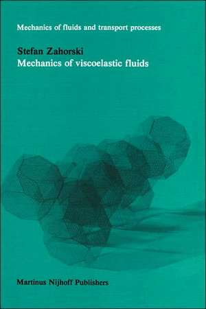 Mechanics of Viscoelastic Fluids de S. Zahorski