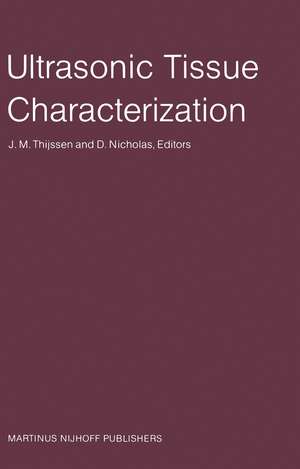 Ultrasonic Tissue Characterization: Proceedings of the Second European Communities Workshop 30 November – 2 December 1981, Nijmegen, The Netherlands de J.M. Thijssen