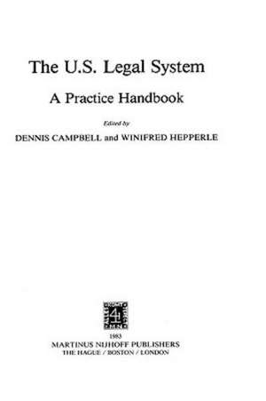 The U. S. Legal System:A Practice Handbook de Dennis Campbell