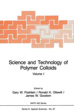 Science and Technology of Polymer Colloids: Preparation and Reaction Engineering Volume 1 de Gary W. Poehlein