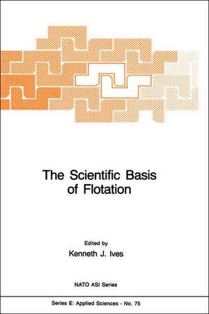 The Scientific Basis of Flotation de K.J. Ives