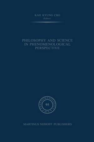 Philosophy and Science in Phenomenological Perspective de Kah Kyung Cho