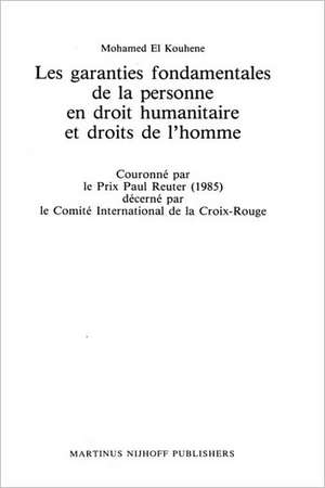 Les Garanties Fondamentales de la Personne en Droit Humanitaire et Droits de l'Homme de Mohamed Kouhene