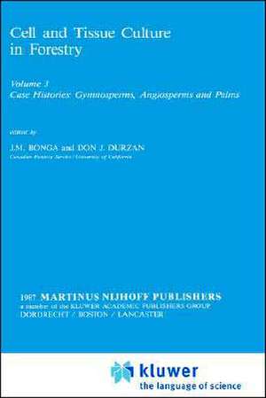 Cell and Tissue Culture in Forestry: Case Histories: Gymnosperms, Angiosperms and Palms de J.M. Bonga