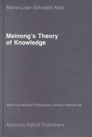 Meinong’s Theory of Knowledge de Marie-Luise Schubert Kalsi