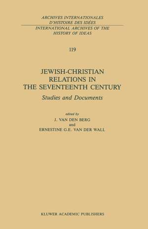 Jewish-Christian Relations in the Seventeenth Century: Studies and Documents de Johannes van den Berg