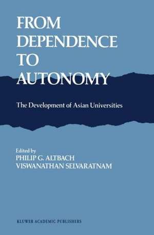 From Dependence to Autonomy: The Development of Asian Universities de P.G. Altbach