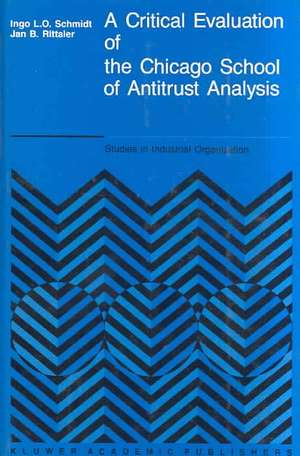 A Critical Evaluation of the Chicago School of Antitrust Analysis de I. Schmidt